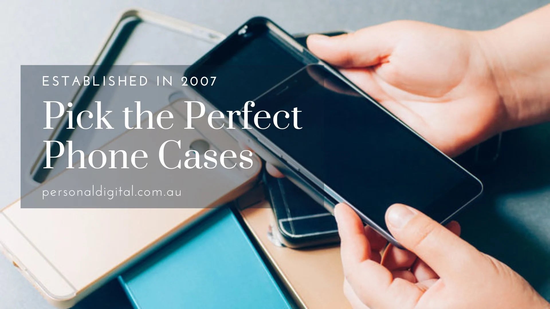 Ultimate Guide To Choosing The Best Phone Cases For Your Device